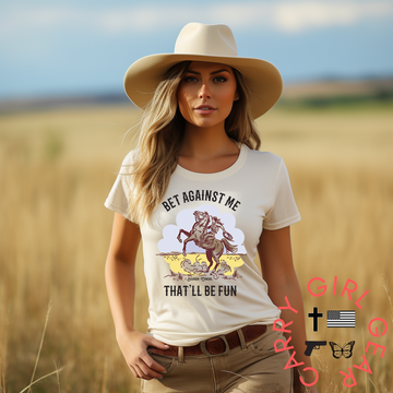 Bet Against Me That'll Be Fun Horse T-Shirt - Bourbon Cowgirl